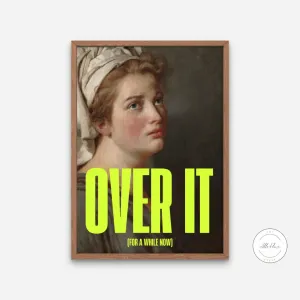 Over It Altered Art Poster INSTANT DOWNLOAD Art Print, Classical Art Print, Feminist Print, Urban Street Art Print, Funny Quote, Museum Graffiti Wall Art